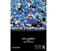 Digital Storytelling: Capturing Lives, Creating Community