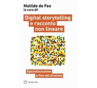 Digital storytelling e racconto non lineare. Spazializzazione e fine del dramma