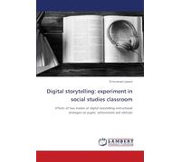 Digital storytelling: experiment in social studies classroom: Effects of two modes of digital storytelling instructional strategies on pupils’ achievement and attitude