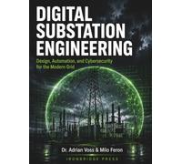 Digital Substation Engineering: Design, Automation, and Cybersecurity for the Modern Grid