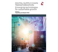 Digital Supply Chain Transformation: Emerging Technologies for Sustainable Growth