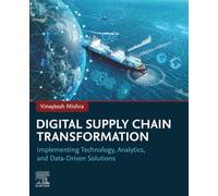 Digital Supply Chain Transformation: Implementing Technology, Analytics, and Data-driven Solutions