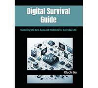 Digital Survival Guide: Mastering the Best Apps and Websites for Everyday Life