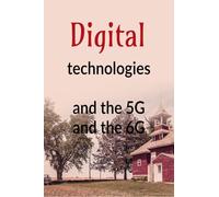 Digital technologies and the 5G and the 6G