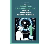 Digital Technology And Human Existence-Bela Nature Touch: Symbiosis of Technology and Humanity Vision March 28,2025