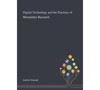 Digital Technology and the Practices of Humanities Research (Copertina rigida)