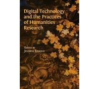 Digital Technology and the Practices of Humanities Research (Tascabile)