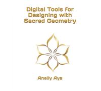 Digital Tools for Designing with Sacred Geometry