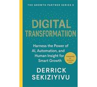 DIGITAL TRANSFORMATION: Harness the Power of AI, Automation, and Human Insight for Smart Growth