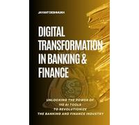Digital Transformation in Banking & Finance : Unlocking the Power of 110 AI Tools to Revolutionize the Banking and Finance Industry