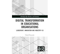 Digital Transformation in Educational Organizations: Leadership, Innovation and Industry 4.0