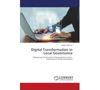 Digital Transformation in Local Governance: Enhancing Community Empowerment and e-Governance at the Grassroots