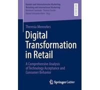 Digital Transformation in Retail: A Comprehensive Analysis of Technology Acceptance and Consumer Behavior