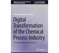 Digital Transformation of the Chemical Process Industry: A Practical Guide for Professionals