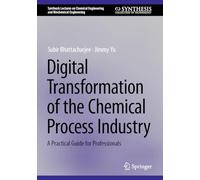 Digital Transformation of the Chemical Process Industry: A Practical Guide for Professionals