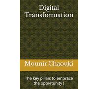 Digital Transformation: The key pillars to embrace the opportunity !