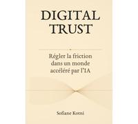 DIGITAL TRUST: Régler la friction dans un monde accéléré par l’IA