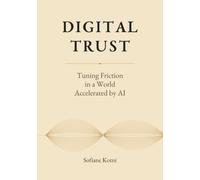 DIGITAL TRUST: Tuning Friction in a World Accelerated by AI
