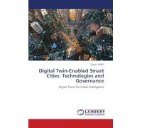 Digital Twin-Enabled Smart Cities: Technologies and Governance: Digital Twins for Urban Intelligence