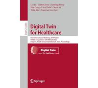 Digital Twin for Healthcare: First International Workshop, Dt4h 2025, Held in Conjunction With Miccai 2025, Daejeon, South Korea, September 23, 2025, Proceedings: 16193