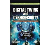 Digital Twins and Cybersecurity: Safeguarding the Future of Connected Systems