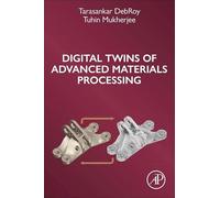 Digital Twins of Advanced Materials Processing