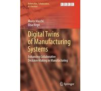 Digital Twins of Manufacturing Systems: Enhancing Collaborative Decision-Making in Manufacturing