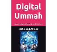 Digital Ummah: Islam, Identity, and Activism in the Online World