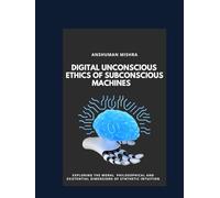 Digital Unconscious Ethics of Subconscious Machines