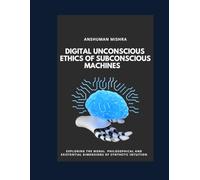 Digital Unconscious Ethics of Subconscious Machines