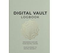 Digital Vault Logbook: A Secure Password & Login Organizer to Record Website Addresses, Usernames, Passwords, Recovery Emails, Security Questions, and Important Digital Account Information