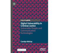 Digital Vulnerability in Criminal Justice: Vulnerable People and Communication Technologies