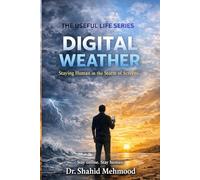Digital Weather: Staying Human in the Storm of Screens