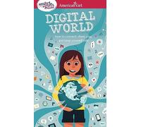 Digital World: How to Connect, Share, Play, and Keep Yourself Safe