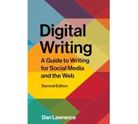 Digital Writing: A Guide to Writing for Social Media and the Web (Second Edition)