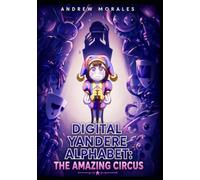 Digital Yandere Alphabet: The Amazing Circus