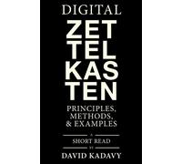Digital Zettelkasten: Principles, Methods, & Examples