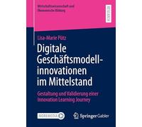 Digitale Geschäftsmodellinnovationen im Mittelstand: Gestaltung und Validierung einer Innovation Learning Journey