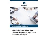 Digitale Informations- und Kommunikationstechnologien: neue Perspektiven