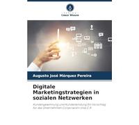 Digitale Marketingstrategien in sozialen Netzwerken: Kundengewinnung und Kundenbindung Ein Vorschlag für das Unternehmen Corporación Viva C.A