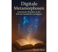 Digitale Metamorphosen: Literarische Klassiker in der Welt der künstlichen Intelligenz