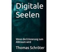 Digitale Seelen: Wenn die Erinnerung zum Albtraum wird ein packender Psycho-Sci-Fi-Thriller über KI, Bewusstsein und menschliche Abgründe