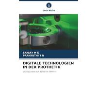 DIGITALE TECHNOLOGIEN IN DER PROTHETIK: WO TECHNIK AUF ÄSTHETIK TRIFFT!!!