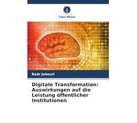 Digitale Transformation: Auswirkungen auf die Leistung öffentlicher Institutionen