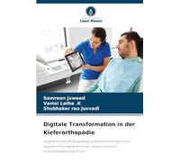 Digitale Transformation in der Kieferorthopädie: Integration von 3D-Bildgebung, künstlicher Intelligenz und digitalen Arbeitsabläufen in der zeitgenössischen kieferorthopädischen Praxis