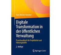 Digitale Transformation in Der Öffentlichen Verwaltung: Praxishandbuch Für Projektleiter Und Führungskräfte