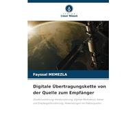 Digitale Übertragungskette von der Quelle zum Empfänger: Quellencodierung, Kanalcodierung, digitale Modulation, Kanal- und Empfangsdecodierung. Anwendungen mit Fallbeispielen
