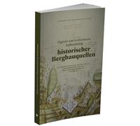 Digitale und textkritische Aufbereitung historischer Bergbauquellen: Das Verleihbuch der Rattenberger Bergrichter 1460 - 1463 und die Bergbeschau der ... - Rattenberg 1666, Tirol/Österreich