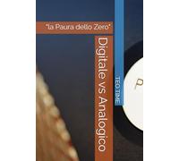 Digitale vs Analogico: "la Paura dello Zero"