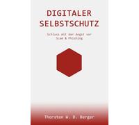 Digitaler Selbstschutz: Schluss mit der Angst vor Scam & Phishing